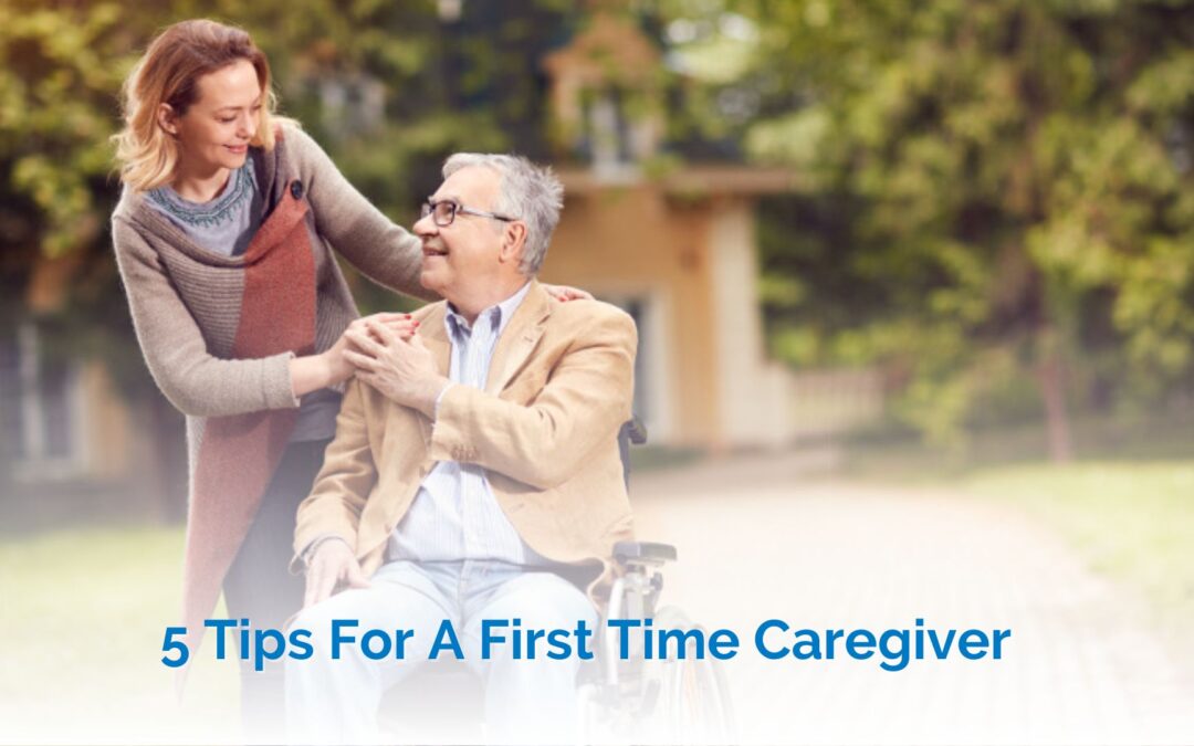 5 Tips For A First Time Caregiver